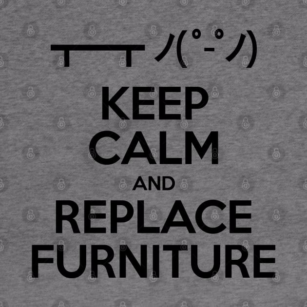 Keep Calm and Replace Furniture by tinybiscuits